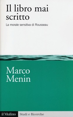 Il libro mai scritto. La morale sensitiva di Rousseau