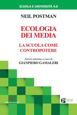 Ecologia dei media. La scuola come contropotere. Nuova edizione a cura di Gianpiero Gamaleri