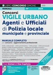 Concorsi Vigile Urbano. Agenti e ufficiali di Polizia locale, municipale e provinciale. Manuale completo per concorsi e aggiornamento professionale.