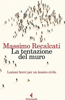 La tentazione del muro. Lezioni brevi per un lessico civile
