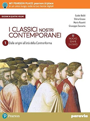 I classici nostri contemporanei. Vol. 1. Nuovo esame di Stato. Per le Scuole superiori