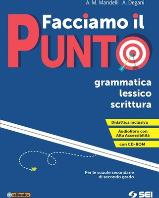 Facciamo il punto. Grammatica lessico scrittura. Per le Scuole superiori