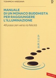 Manuale di un monaco buddhista per raggiungere l'illuminazione. 48 passi zen verso la felicità