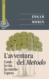 L' avventura del metodo. Come la vita ha nutrito l'opera