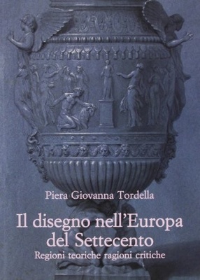 Il disegno nell'Europa del Settecento. Regioni teoriche regioni critiche