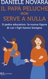 Il papà peluche non serve a nulla. Il padre educativo: la nuova figura di cui i figli hanno bisogno