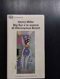 Big Sur e le arance di Hieronymus Bosch