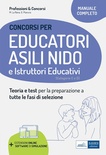 Educatori e assistenti asili nido. istruttori nei servizi educativi. Manuale completo per la preparazione al concorso e l'aggiornamento professionale. Con software d