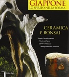 Giappone, lo spirito nella forma. Ceramica e bonsai. Ediz. italiana e inglese (legatura in pelle o di pregio)