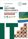 Nel cuore della lingua. Vol. unico: Grammatica-Testi e abilità