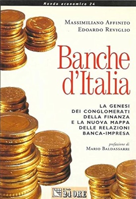 Banche d'Italia. La genesi dei conglomerati della finanza e la nuova mappa delle relazioni banca-impresa