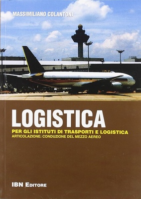 Logistica. Per gli istituti di trasporti e logistica. Articolazione: conduzione del mezzo aereo
