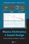 Musica elettronica e sound design. Vol. 1: Teoria e pratica con Max 8
