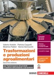 Trasformazioni e produzioni agroalimentari. Per trasformazione dei prodotti e gestione dell'ambiente e del territorio