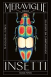 Meraviglie degli insetti. 70 incredibili specie