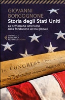 Storia degli Stati Uniti. La democrazia americana dalla fondazione all'era globale
