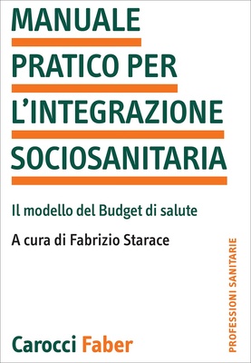 Manuale pratico per l'integrazione sociosanitaria. Il modello del Budget di salute