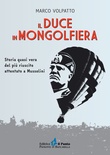 Il duce in mongolfiera. Storia quasi vera del più riuscito attentato a Mussolini