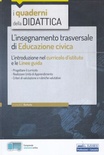 L' insegnamento trasversale di educazione civica. L'introduzione nel curricolo d'istituto e le linee guida. Con estensioni online