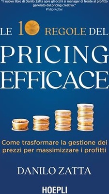 Le 10 regole del pricing efficace. Come trasformare la gestione dei prezzi per massimizzare i profitti