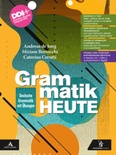 Grammatik heute. Deutsche Grammatik mit Übungen. Per le Scuole superiori