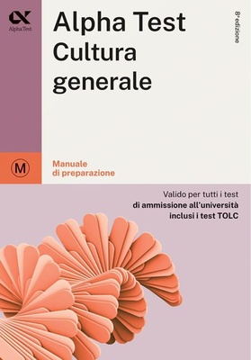 Alpha Test Cultura generale - Manuale di preparazione