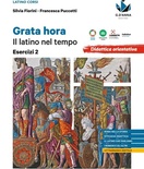 Grata hora. Il latino nel tempo. Esercizi