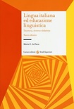 Lingua italiana ed educazione linguistica. Tra storia, ricerca e didattica. Nuova edizione