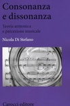 Consonanza e dissonanza. Teoria armonica e percezione musicale (
