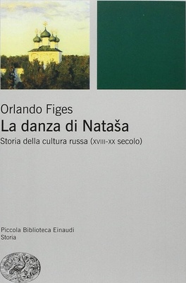 La danza di Natasha. Storia della cultura russa (XVIII-XX secolo)