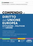 Compendio di Diritto dell'Unione europea. Istituzioni e politiche dell'Unione