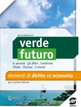 Verde futuro. Elementi di diritto ed economia. Per il primo biennio