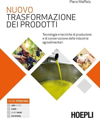 Nuovo Trasformazione dei prodotti. Tecnologie e tecniche di produzione e di conservazione delle industrie agroalimentari