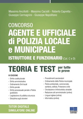 Concorso agente e ufficiale di Polizia locale e municipale. Istruttore e funzionario (Cat. C e D). Teoria e test. Con simulatore online.