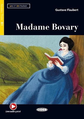 Madame Bovary. Lire et s'entraîner. B1