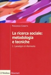 La ricerca sociale. Vol. 1: I paradigmi di riferimento