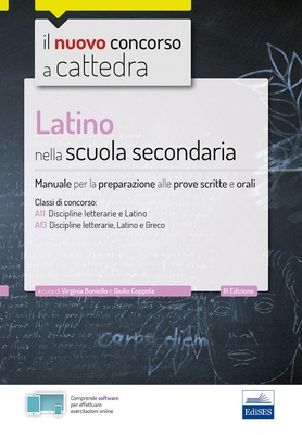 Latino nella scuola secondaria. Manuale per le prove scritte e orali del concorso a cattedra classi A22, A12, A11. Con espansione online. Con software di simulazione
