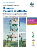 Il nuovo palazzo di Atlante. Vol. 1: La letteratura: scoperta e meraviglia. Dalle origini alla Controriforma