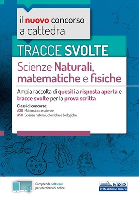 Tracce svolte di scienze naturali, matematiche e fisiche. Ampia raccolta di quesiti a risposta aperta e tracce svolte per la prova scritta.