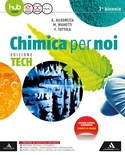 Chimica per noi. Edizione Tech, 1. biennio