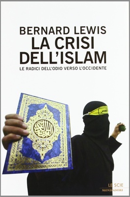 La crisi dell'Islam. Le radici dell'odio verso l'Occidente