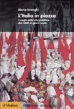 L' Italia in piazza. I luoghi della vita pubblica dal 1848 ai giorni nostri