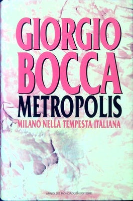 Metropolis. Milano nella tempesta italiana