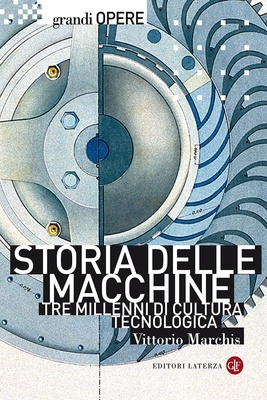 Storia delle macchine. Tre millenni di cultura tecnologica