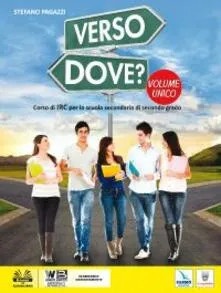 Verso dove? Vol. unico. Per le Scuole superiori