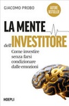 La mente dell'investitore. Come investire senza farsi condizionare dalle emozioni