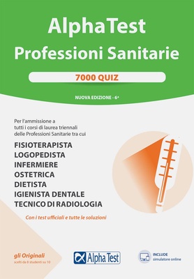 Alpha Test. Professioni sanitarie. 7000 quiz.