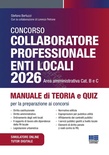 Concorso collaboratore professionale enti locali 2026 area amministrativa. Manuale di teoria e quiz per la preparazione ai concorsi
