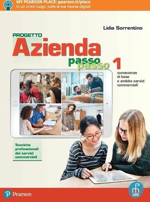 Progetto azienda passo passo. Vol. 1. Servizi commerciali. Per il biennio degli Ist. professionali