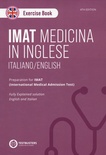 IMAT Excercise Book. Answer explanations in english & italian-Soluzioni commentate in italiano e inglese